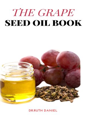 cover image of The Grape Seed Oil Book